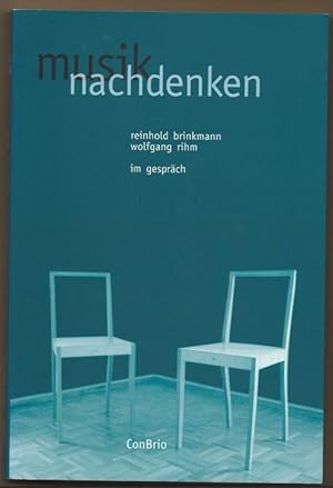 Image du vendeur pour Musik nachdenken. Reinhold Brinkmann und Wolfgang Rihm im Gesprch. mis en vente par Antiquariat Bcherstapel