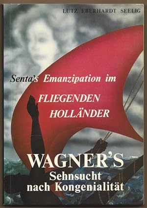 Bild des Verkufers fr Wagners Sehnsucht nach Kongenialitt. Sentas Emanzipation im "Fliegenden Hollnder". zum Verkauf von Antiquariat Bcherstapel