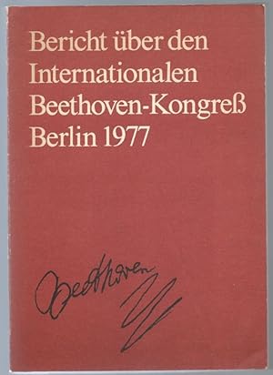 Bild des Verkufers fr Bericht ber den Internationalen Beethoven-Kongress 20.-23. Mrz 1977 in Berlin. zum Verkauf von Antiquariat Bcherstapel