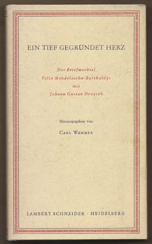 Bild des Verkufers fr Ein tief gegrndet Herz. Der Briefwechsel Felix Mendelssohn-Bartholdys mit Johann Gustav Droysen. zum Verkauf von Antiquariat Bcherstapel