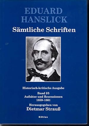 Seller image for Eduard Hanslick. Smtliche Schriften. Historisch-kritische Ausgabe, Band I/5. Aufstze und Rezensionen 1859-1861. for sale by Antiquariat Bcherstapel