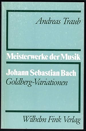 Immagine del venditore per Johann Sebastian Bach, Goldberg-Variationen, BWV 988 (= Meisterwerke der Musik. Werkmonographien zur Musikgeschichte, Heft 38). venduto da Antiquariat Bcherstapel
