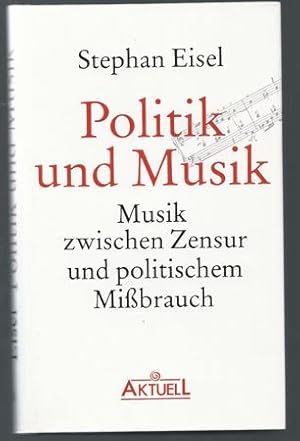 Bild des Verkufers fr Politik und Musik. Musik zwischen Zensur und politischem Mibrauch. zum Verkauf von Antiquariat Bcherstapel