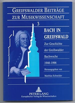 Imagen del vendedor de Bach in Greifswald. Zur Geschichte der Greifswalder Bachwoche 1946 - 1996 (= Greifswalder Beitrge zur Musikwissenschaft 3). a la venta por Antiquariat Bcherstapel