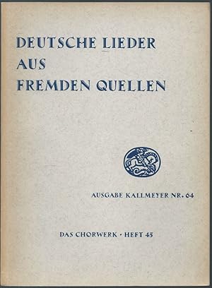 Imagen del vendedor de Deutsche Lieder des 15. jahrhunderts aus fremden Quellen zu 3-4 Stimmen (= Ausgabe Kallmeyer Nr. 64. Das Chorwerk, Heft 45). a la venta por Antiquariat Bcherstapel