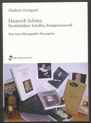 Bild des Verkufers fr Heinrich Schtz: Persnlichkeit, Schaffen, Kompositionsstil. Eine neue Monographie-Konzeption. zum Verkauf von Antiquariat Bcherstapel