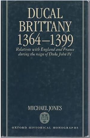 Image du vendeur pour Ducal Brittany 1364 - 1399. Relations with England and France during the reign of Duke John IV (= Oxford Historical Monographs). mis en vente par Antiquariat Bcherstapel