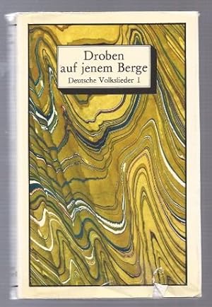 Seller image for Droben auf jenem Berge. Deutsche Volkslieder I. Balladen. Liebeslieder. Berufs- und Stndelieder. for sale by Antiquariat Bcherstapel