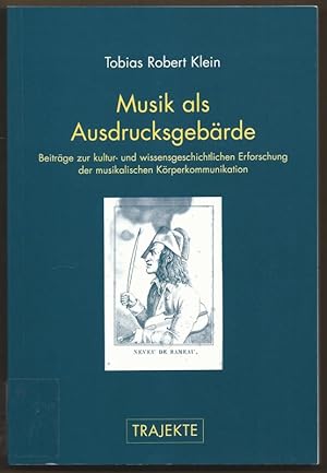 Immagine del venditore per Musik als Ausdrucksgebrde. Zur kultur- und wissensgeschichtlichen Erforschung der musikalischen Krperkommunikation (= Trajekte. Eine Reihe des Zentrums fr Literatur- und Kulturforschung Berlin). venduto da Antiquariat Bcherstapel