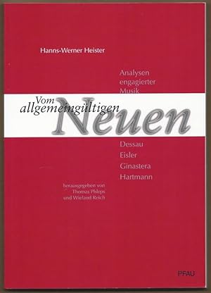 Immagine del venditore per Vom allgemeingltigen Neuen. Analysen engagierter Musik: Dessau, Eisler, Ginastera, Hartmann. venduto da Antiquariat Bcherstapel