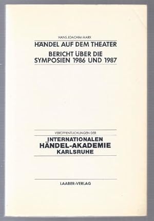 Bild des Verkufers fr Hndel auf dem Theater. Bericht ber die Symposien der Internationalen Hndel-Akademie Karlsruhe 1986 und 1987. zum Verkauf von Antiquariat Bcherstapel