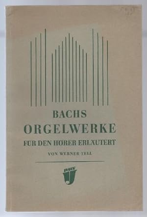Bild des Verkufers fr Bachs Orgelwerke fr den Hrer erlutert. Nebst einem Anhang: Die "Kunst der Fuge" und das "Musikalische Opfer" als Orgelwerke. zum Verkauf von Antiquariat Bcherstapel
