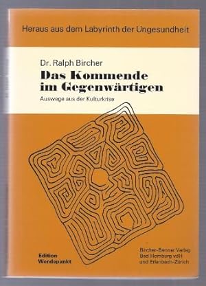 Seller image for Das Kommende im Gegenwrtigen. Heraus aus dem Labyrinth der Ungesundheit (= Edition Wendepunkt). for sale by Antiquariat Bcherstapel