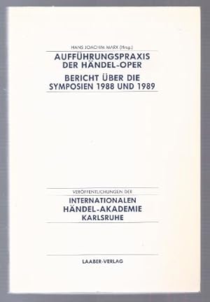 Bild des Verkufers fr Auffhrungspraxis der Hndel-Oper. Bericht ber die Symposien der Internationalen Hndel-Akademie Karlsruhe 1988 und 1989. zum Verkauf von Antiquariat Bcherstapel