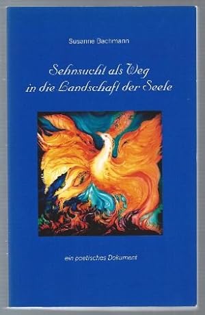 Seller image for Sehnsucht als Weg in die Landschaft der Seele - ein poetisches Dokument. for sale by Antiquariat Bcherstapel