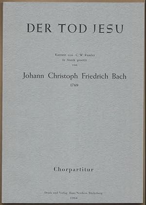 Bild des Verkufers fr Der Tod Jesu. Kantate von C. W. Ramler. In Musik gesetzt von Johann Christoph Friedrich Bach 1769. Chorpartitur. zum Verkauf von Antiquariat Bcherstapel