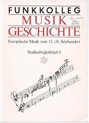 Seller image for Funkkolleg Musikgeschichte. Europische Musik vom 12.-20. Jahrhundert. Studienbegleitbrief 0. for sale by Antiquariat Bcherstapel