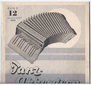Seller image for Tanz-Akkordeon. Die neuesten Lied- und Filmerfolge fr chromatische Instrumente (ab 12 und 24 Bass), Band 12 (= Edition Schott, Nr. 2821). for sale by Antiquariat Bcherstapel