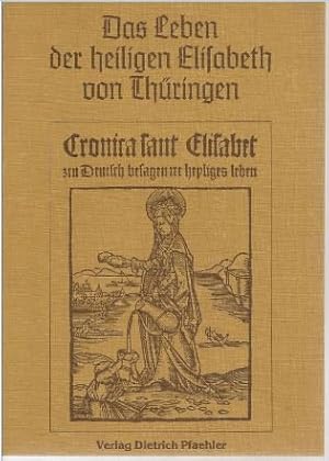 Seller image for Das Leben der heiligen Elisabeth von Thringen. Cronica sant Elisabet zcu Deutsch. for sale by Antiquariat Bcherstapel