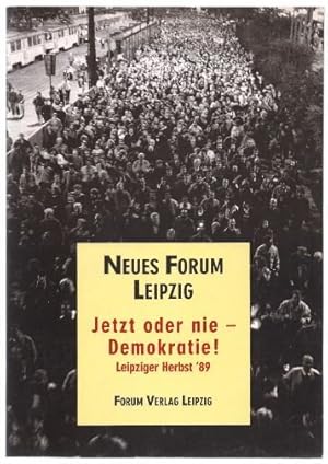 Seller image for Jetzt oder nie - Demokratie! Leipziger Herbst '89. Zeugnisse, Gesprche, Dokumente. Neues Forum Leipzig. for sale by Antiquariat Bcherstapel