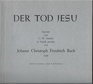 Bild des Verkufers fr Der Tod Jesu. Kantate von C. W. Ramler. In Musik gesetzt von Johann Christoph Friedrich Bach 1769. Solostimmen und Continuo u. Instrumentalstimmen. zum Verkauf von Antiquariat Bcherstapel