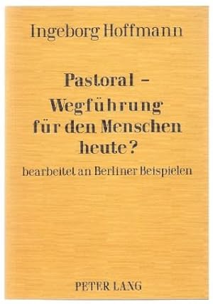 Bild des Verkufers fr Pastoral - Wegfhrung fr den Menschen heute? bearbeitet an Berliner Beispielen. zum Verkauf von Antiquariat Bcherstapel