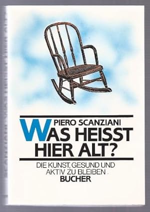 Immagine del venditore per Was heisst hier alt? Die Kunst, gesund und aktiv zu bleiben. venduto da Antiquariat Bcherstapel