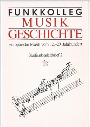 Seller image for Funkkolleg Musikgeschichte. Europische Musik vom 12.-20. Jahrhundert. Studienbegleitbrief 2. for sale by Antiquariat Bcherstapel