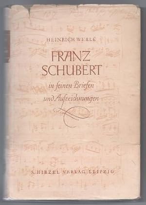 Bild des Verkufers fr Franz Schubert in seinen Briefen und Aufzeichnungen. zum Verkauf von Antiquariat Bcherstapel