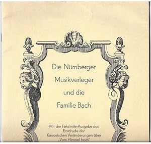 Bild des Verkufers fr Die Nrnberger Musikverleger und die Familie Bach. Mit der Faksimile-Ausgabe des Erstdrucks der Kanonischen Vernderungen ber "Vom Himmel hoch" von Johann Sebastian Bach BWV 769. zum Verkauf von Antiquariat Bcherstapel