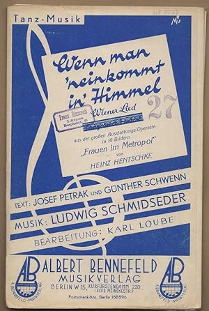 Seller image for Wenn man 'neinkommt in' Himmel. Wiener Lied aus der groen Ausstattungs-Operette in 10 Bildern: Frauen in Metropol von Heinz Hentschke (= Tanz-Musik). Salonorchester. 18 Stimmen. for sale by Antiquariat Bcherstapel