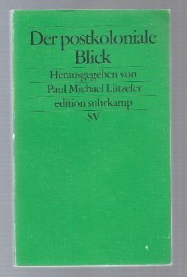 Immagine del venditore per Der postkoloniale Blick. Deutsche Schriftsteller berichten aus der Dritten Welt. venduto da Antiquariat Bcherstapel