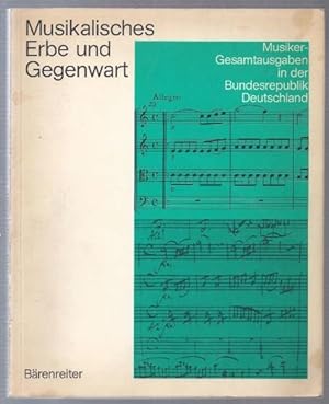 Bild des Verkufers fr Musikalisches Erbe und Gegenwart. Musiker-Gesamtausgaben in der Bundesrepublik Deutschland. zum Verkauf von Antiquariat Bcherstapel