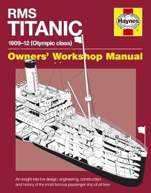 Seller image for RMS Titanic Manual: 1909-1912 Olympic Class (Owner's Workshop Manual): An insight into the design, construction and operation of the most famous passenger ship of all time for sale by WeBuyBooks