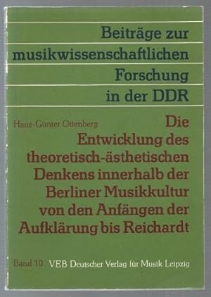 Immagine del venditore per Die Entwicklung des theoretisch-sthetischen Denkens innerhalb der Berliner Musikkultur von den Anfngen der Aufklrung bis Reichardt (= Beitrge zur musikwissenschaftlichen Forschung in der DDR, Band 10). venduto da Antiquariat Bcherstapel