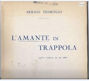 Seller image for L'Amante in Trappola. Opera comica in un atto di Giovanni Francheschini. Riduzione per pianoforte e canto. for sale by Antiquariat Bcherstapel