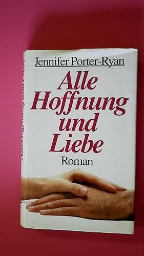 Seller image for ALLE HOFFNUNG UND LIEBE. authentischer Roman for sale by Butterfly Books GmbH & Co. KG