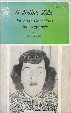 A Better Life Through Conscious Self-Hypnosis