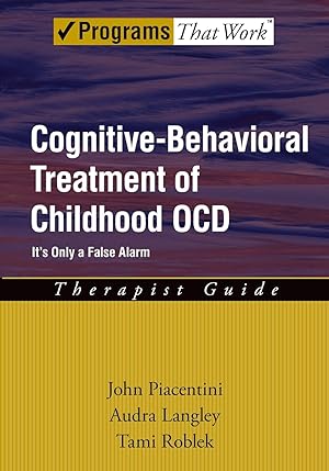 Imagen del vendedor de Cognitive-Behavioral Treatment of Childhood OCD: It's Only a False Alarm (Treatments That Work) a la venta por The Anthropologists Closet