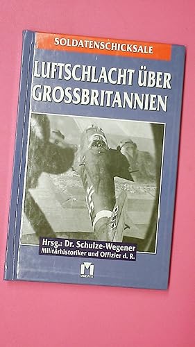 Bild des Verkufers fr SOLDATENSCHICKSALE LUFTSCHLACHT BER GROSSBRITANIEN. zum Verkauf von Butterfly Books GmbH & Co. KG