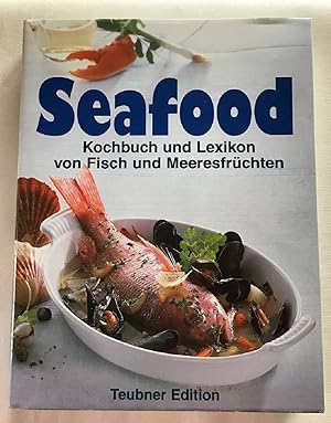 Seafood : Kochbuch und Lexikon von Fisch und Meeresfrüchten.