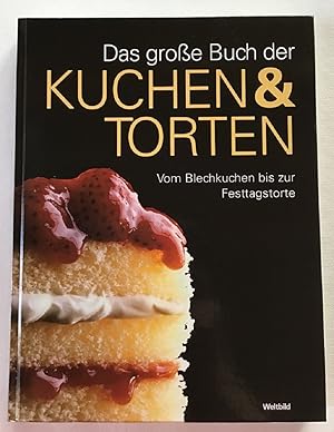 Das große Buch der Kuchen und Torten : Vom Blechkuchen bis zur Festtagstorte.