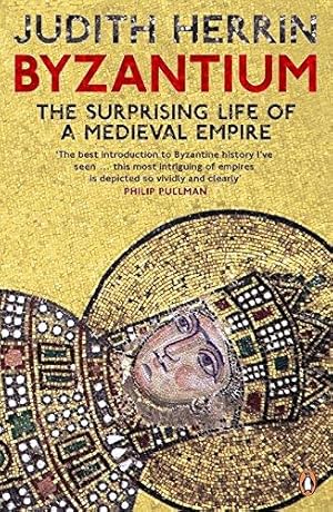 Seller image for Byzantium: The Surprising Life of a Medieval Empire for sale by WeBuyBooks 2