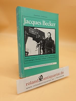 Jacques Becker. Etudes, textes et scénarios inédits, entretiens, témoignages, florilège critique ...