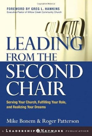 Image du vendeur pour Leading from the Second Chair: Serving Your Church, Fulfilling Your Role, and Realizing Your Dreams: 15 (Jossey-Bass Leadership Network Series) mis en vente par WeBuyBooks