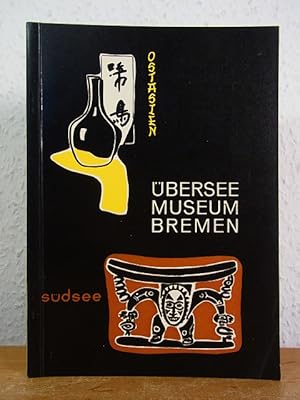 Ostasien und die Südsee. Ein Führer durch das Überseemuseum in Bremen