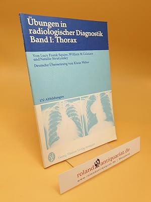 Bild des Verkufers fr bungen in radiologischer Diagnostik ; Band I: Thorax zum Verkauf von Roland Antiquariat UG haftungsbeschrnkt