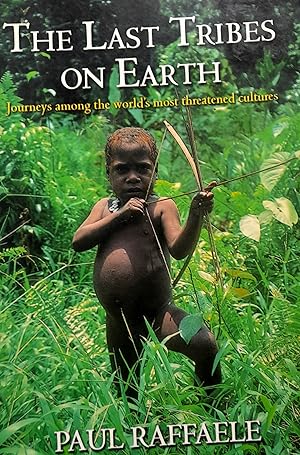 Seller image for The Last Tribes On Earth: Journey among the world's most threatened cultures. for sale by Banfield House Booksellers