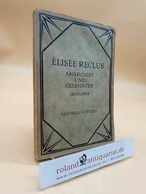 Élisée Reclus - Anarchist und Gelehrter (1830 - 1905). (Beiträge zur Geschichte des Sozialismus, ...