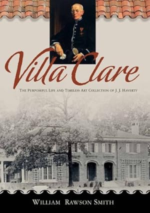 Villa Clare: The Purposeful Life and Timeless Art Collection of J. J. Haverty